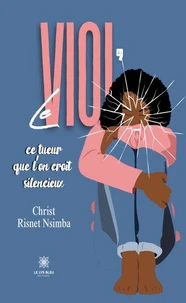 Le viol, ce tueur que l'on croit silencieux