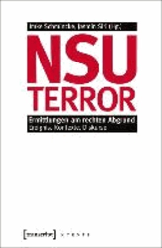 NSU-Terror - Ermittlungen am rechten Abgrund. Ereignis, Kontexte, Diskurse.
