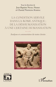 La condition servile dans la Rome antique : de la déshumanisation à une certaine humanisation