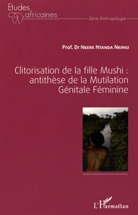 Clitorisation de la fille Mushi : antithèse de la mutilation génitale féminine