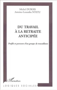 Du travail à la retraite anticipée. Profils et parcours d'un groupe de travailleurs