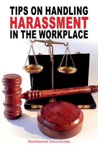  Ntombizanele Gloria Vandala - Tips On Handling Harassment In The Workplace.