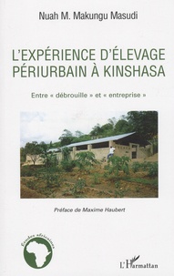 Nuah M. Makungu-Masudi - L'expérience d'élevage périurbain à Kinshasa - Entre "débrouille" et "entreprise".