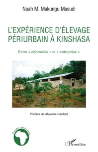 Nuah M. Makungu-Masudi - L'expérience d'élevage périurbain à Kinshasa - Entre "débrouille" et "entreprise".