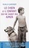 Nuala Gardner - Le chien et l'enfant qui ne savait pas aimer.