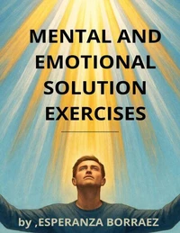 MENTAL AND EMOTIONAL SOLUTION EXERCISES