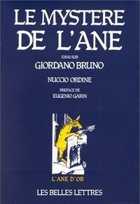 Nuccio Ordine et Eugenio Garin - Le mystère de l'âne - Essai sur Giordano Bruno.