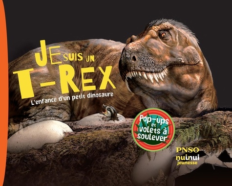 Je suis un T-rex. L'enfance d'un petit dinosaure