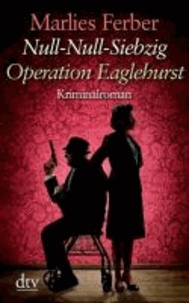 Null-Null-Siebzig Operation Eaglehurst. Großdruck.