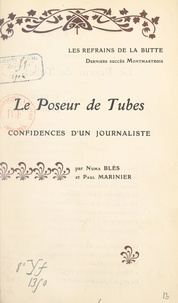 Numa Blès et Paul Marinier - Le poseur de tubes - Confidences d'un journaliste.