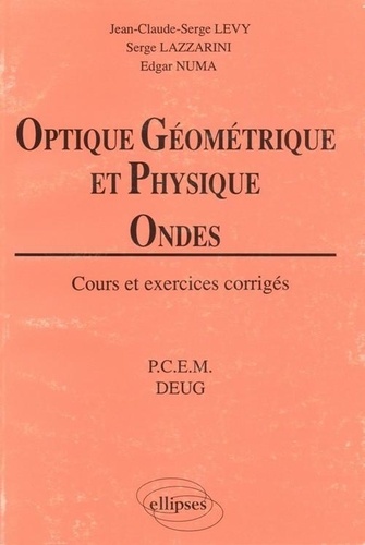  Numa et  Levy - Optique géométrique et physique, ondes - Cours et exercices corrigés, PCEM, DEUG.