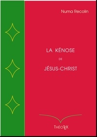 Reddit Books téléchargez La Kénose de Jésus-Christ 9782322485079 en francais par Numa Recolin