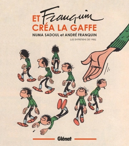 Et Franquin créa la gaffe. Les entretiens de 1985