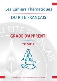 Feriasdhiver.fr Les cahiers thématiques du rite français - Grade d'apprenti Tome 2 Image