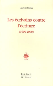 Les écrivains contre l'écriture (1900-2000)