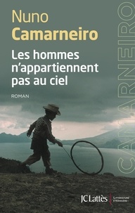 Nuno Camarneiro - Les hommes n'appartiennent pas au ciel.