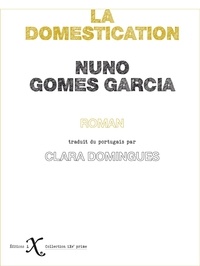 Nuno Gomes Garcia - La domestication.