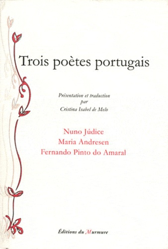 Nuno Judice et Maria Andresen - Trois poètes portugais.