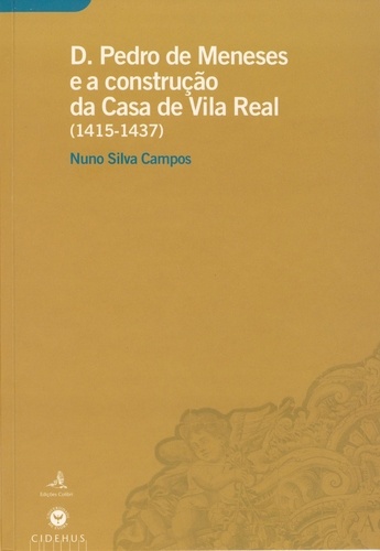 D. Pedro de Meneses e a construção da Casa de Vila Real (1415-1437)