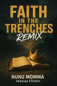 FAITH IN THE TRENCHES:  REMIX “Where It All Started — Blueprint, Bloodline, and Beyond the Sky”