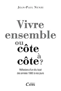 Vivre ensemble ou côte à côte : réflexions d'un élu local des années 1980 à nos jours
