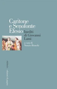 Caritone e Senofonte Efesio. Inediti di Giovanni Lami