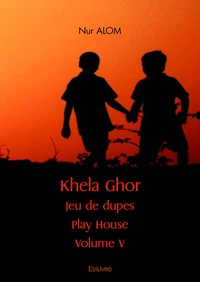 Khela ghor jeu de dupes : play house volume v