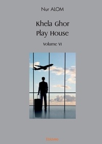 Nur Alom - Khela ghor, play house volume vi.