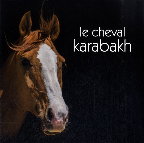Nur Dolay - Le cheval karabakh.