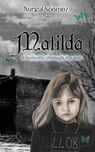 Nurgül Sönmez - Matilda - A Butterfly Through The War.