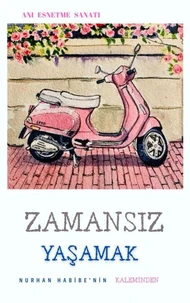 ZAMANSIZ YAŞAMAK