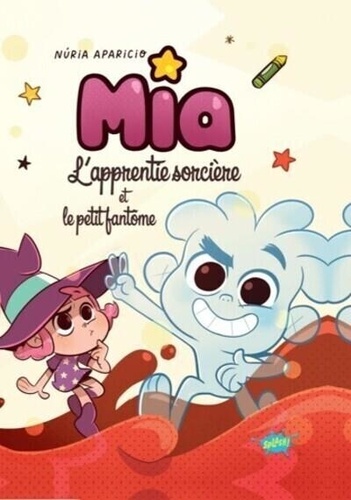 Nuria Aparicio - Mia l'apprentie sorcière  : Mia l'apprentie sorcière et l'ami invisible.