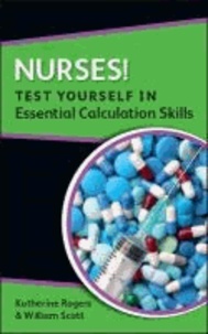 Nurses! Test Yourself in Essential Calculation Skills.