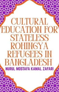 Cultural Education for Stateless Rohingya Refugees in Bangladesh
