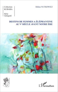 Destins de femmes à Eléphantine au Ve siècle avant notre ère