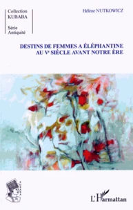 Destins de femmes à Eléphantine au Ve siècle avant notre ère