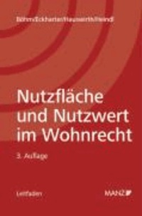 Nutzfläche und Nutzwert im Wohnrecht. Österreichisches Recht - Ermittlung der Nutzfläche und des Nutzwerts aus technischer und rechtlicher Sicht.
