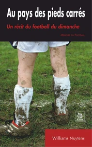 Au pays des pieds carrés - Un récit du football du dimanche