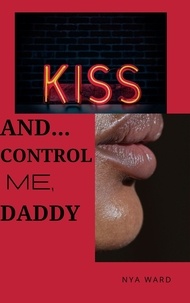  Nya Ward - Kiss and...Control Me, Daddy. - Kiss And..., #2.