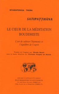 Nyanaponika Thera - Satipatthana, le coeur de la méditation bouddhiste - L'art de cultiver l'harmonie et l'équilibre de l'esprit.