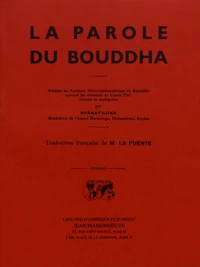 La parole du Bouddha ; Quintessence du bouddhisme suivi de "Sur la méditation bouddhique"
