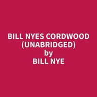 Bill Nyes Cordwood (Unabridged)