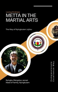 Metta in the Martial Arts, The Way of Nyingbulam Jujitsu