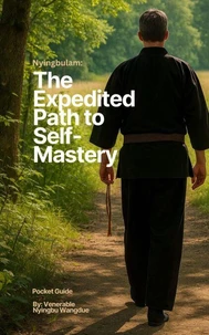 Nyingbulam: The Expedited Path to Self- Mastery