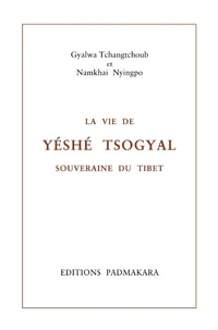 La vie de Yéshé Tsogyal, souveraine du Tibet