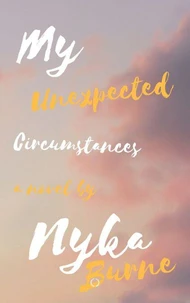 My Unexpected Circumstances!