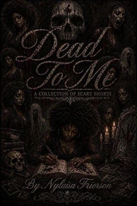 Dead To Me A Collection Of Scary Shorts