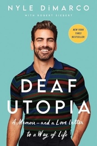 Nyle DiMarco et Robert Siebert - Deaf Utopia - A Memoir—and a Love Letter to a Way of Life.