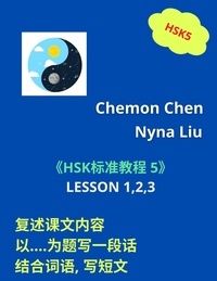 Ebook ebook télécharger HSK 5 上  : 复述课文内容, 以....为题写一段话,  结合词语写短文  - HSK 5  上, #2 par Nyna Liu, Chemon Chen