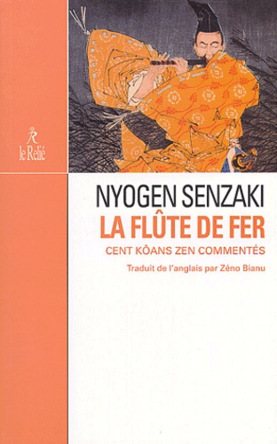 Nyogen Senzaki - La Flûte de fer - Cent kôans zen.